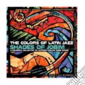 Charlie Byrd - The Colors Of Latin Jazz - Shades Of Jobim cd musicale di ARTISTI VARI