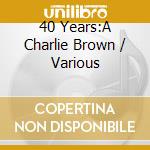 40 Years:A Charlie Brown / Various cd