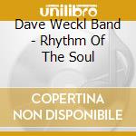 Dave Weckl Band - Rhythm Of The Soul cd musicale di WECKL DAVE BAND