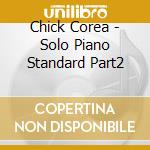 Chick Corea - Solo Piano Standard Part2 cd musicale di COREA CHICK