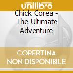 Chick Corea - The Ultimate Adventure cd