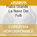 Fiaba Grande - La Nave Dei Folli cd
