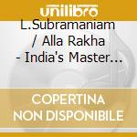 L.Subramaniam / Alla Rakha - India's Master Musicians cd