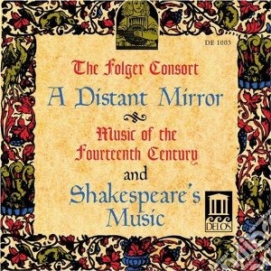 Folger Consort (The): A Distant Mirror - Music Of The XIV Century And Shakespeare's Music cd musicale di Miscellanee