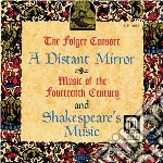 Folger Consort (The): A Distant Mirror - Music Of The XIV Century And Shakespeare's Music cd