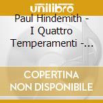 Paul Hindemith - I Quattro Temperamenti - Nobilissima Visione cd musicale di Paul Hindemith