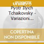 Pyotr Ilyich Tchaikovsky - Variazioni Rococo' X Vlc E Orchestra Op. cd