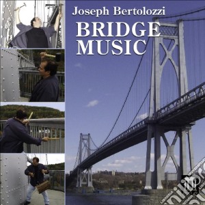 Joseph Bertolozzi - Bridge Music cd musicale di Joseph Bertolozzi