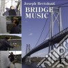 Joseph Bertolozzi - Bridge Music cd