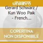 Gerard Schwarz / Kun Woo Paik - French Influence (The): Music For Trumpet And Piano cd