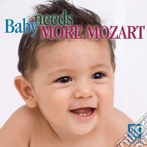 Wolfgang Amadeus Mozart - Baby Needs More Mozart cd musicale di Wolfgang ama Mozart