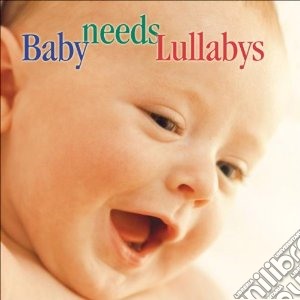 Carol Rosenberg - Baby Needs Lullabys cd musicale di Artisti Vari
