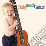 Various / Los Angeles Guitar Quartet / Brazilian Guitar Quartet - Baby Needs Guitar: Classical Guitar For Little Ears cd