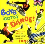 Boys Gotta Dance!: Classical Music For Marching, Hopping, Dancing.. Fun! / Various cd