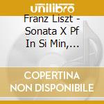 Franz Liszt - Sonata X Pf In Si Min, Sonetti Del Petra cd