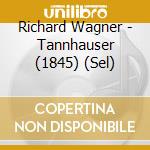 Richard Wagner - Tannhauser (1845) (Sel) cd