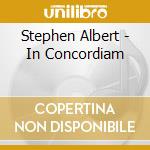 Stephen Albert - In Concordiam cd musicale
