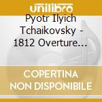 Pyotr Ilyich Tchaikovsky - 1812 Overture Op.49, La Tempesta Op.18, cd