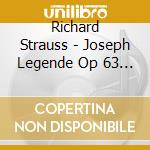 Richard Strauss - Joseph Legende Op 63 (1947) cd musicale di Richard Strauss