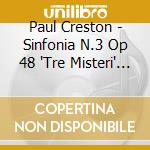 Paul Creston - Sinfonia N.3 Op 48 'Tre Misteri' (1950) cd musicale di Paul Creston