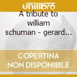 A tribute to william schuman - gerard sc cd