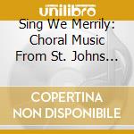 Sing We Merrily: Choral Music From St. Johns Cathedral Denver cd musicale
