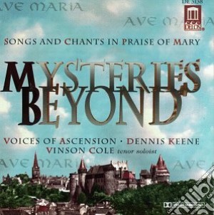 Dennis Keene - Mysteries Beyond: Songs And Chants In Praise Of Mary cd musicale di Miscellanee