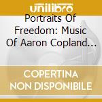 Portraits Of Freedom: Music Of Aaron Copland And Roy Harris cd