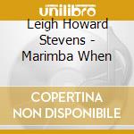 Leigh Howard Stevens - Marimba When cd
