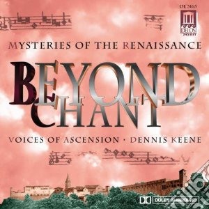 Dennis Keene / Voices Of Ascension Chorus - Beyond Chant: Mysteries Of The Renaissance cd musicale di Miscellanee