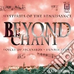 Dennis Keene / Voices Of Ascension Chorus - Beyond Chant: Mysteries Of The Renaissance cd