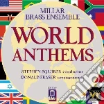 Millar Brass Ensemble / Stephen Squires - World Anthems cd