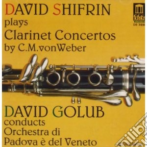 Carl Maria Von Weber - Clarinet Concertos cd musicale di Weber carl maria vo
