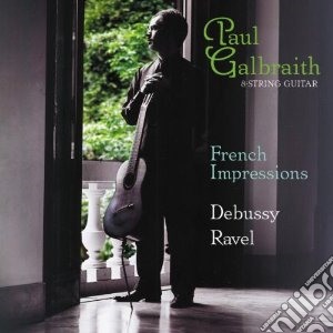 Paul Galbraith: French Impressions cd musicale di Claude Debussy