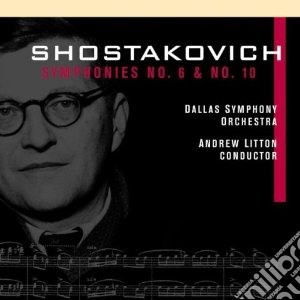 Dmitri Shostakovich - Symphonies Nos.6 & 10 (2 Cd) cd musicale di Dmitri Sciostakovic