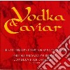 Vodka & Caviar: The Ultimate Russian Spectacular cd