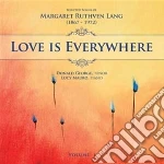 Margaret Ruthven Lang - Love Is Everywhere: Songs, Vol.1 (2 Cd) cd