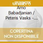 Arno Babadjanian / Peteris Vasks - Piano Trio / Episodi E Canto Perpetuo cd