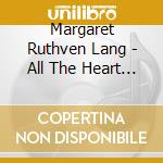 Margaret Ruthven Lang - All The Heart Of Me cd