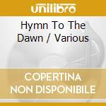 Hymn To The Dawn / Various cd