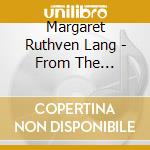 Margaret Ruthven Lang - From The Unforgetting Ski cd musicale di Lang