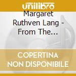 Margaret Ruthven Lang - From The Unforgetting Ski cd