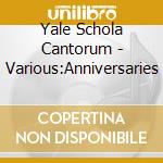 Yale Schola Cantorum - Various:Anniversaries cd