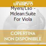 Myers/Lso - Mclean:Suite For Viola cd