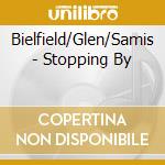 Bielfield/Glen/Samis - Stopping By