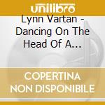 Lynn Vartan - Dancing On The Head Of A Pin cd