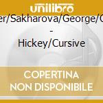 Fisher/Sakharova/George/Clark - Hickey/Cursive cd