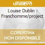 Louise Dublin - Franchomme/project cd musicale di Louise Dublin