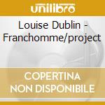 Louise Dublin - Franchomme/project cd