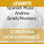 Spanish Music - Andrew Smith/Montero cd